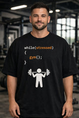 While(Stressed) { Gym(); } – Oversized T-Shirt